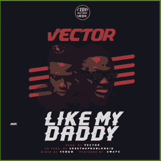 Vector - Like My Daddy